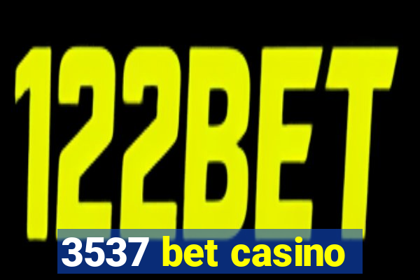 3537 bet casino